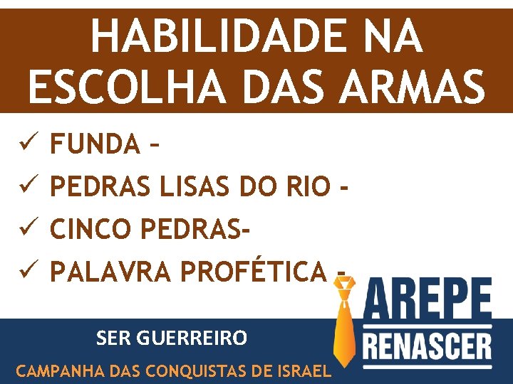 HABILIDADE NA ESCOLHA DAS ARMAS ü ü FUNDA – PEDRAS LISAS DO RIO CINCO