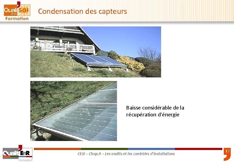 Condensation des capteurs Baisse considérable de la récupération d’énergie CESI – Chap. 9 –