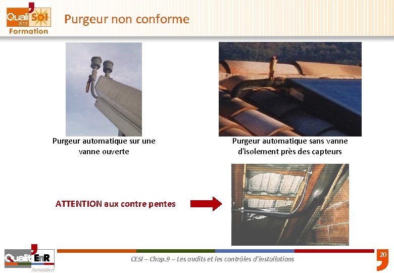 Purgeur non conforme Purgeur automatique sur une vanne ouverte Purgeur automatique sans vanne d'isolement