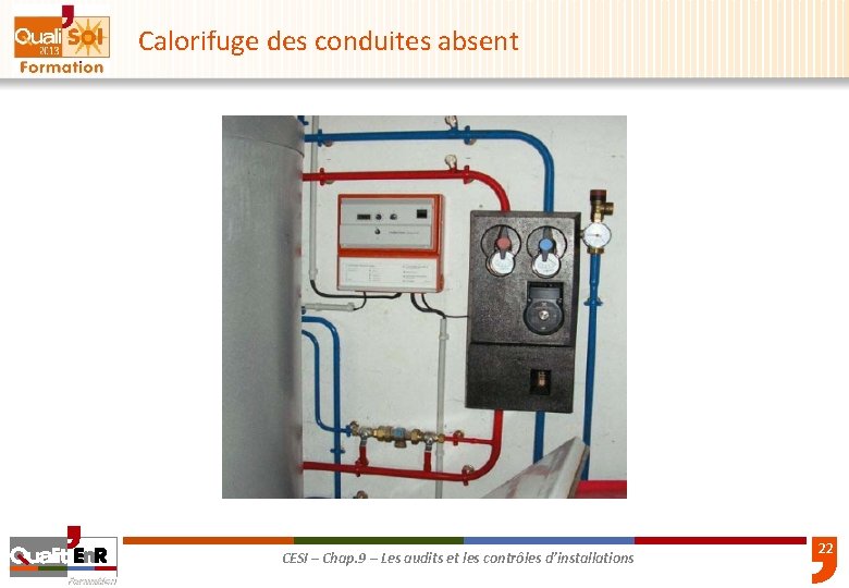 Calorifuge des conduites absent CESI – Chap. 9 – Les audits et les contrôles