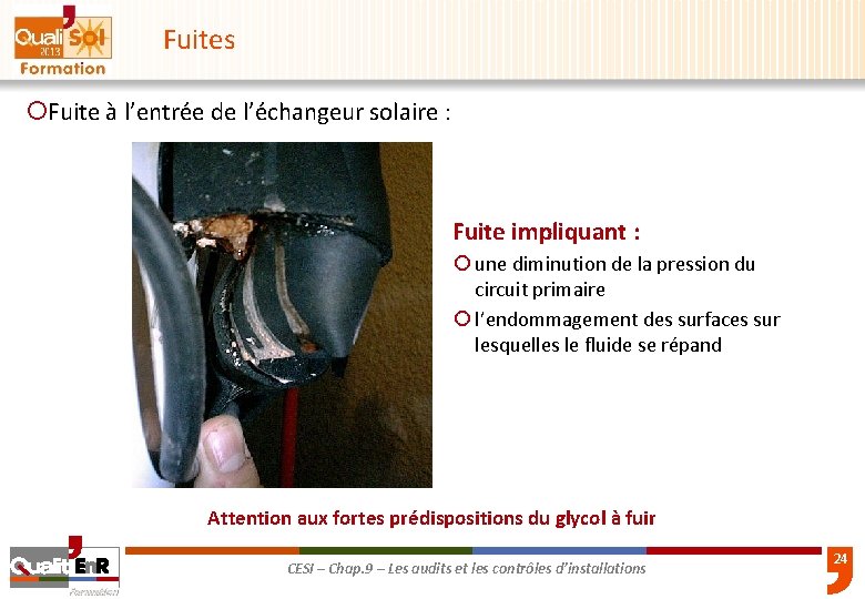 Fuites ¡Fuite à l’entrée de l’échangeur solaire : Fuite impliquant : ¡ une diminution