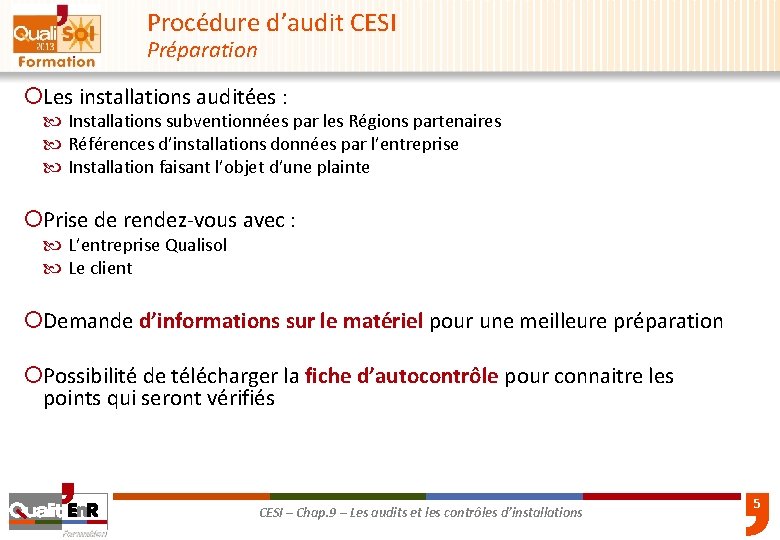 Procédure d’audit CESI Préparation ¡Les installations auditées : Installations subventionnées par les Régions partenaires