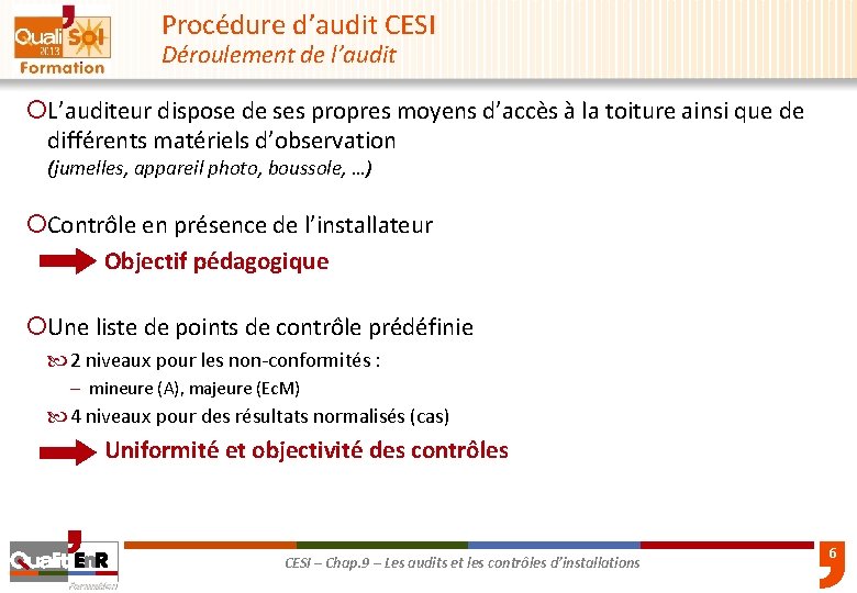 Procédure d’audit CESI Déroulement de l’audit ¡L’auditeur dispose de ses propres moyens d’accès à