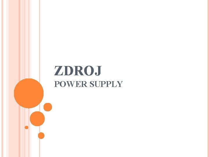 ZDROJ POWER SUPPLY ZDROJ POWER SUPPLY