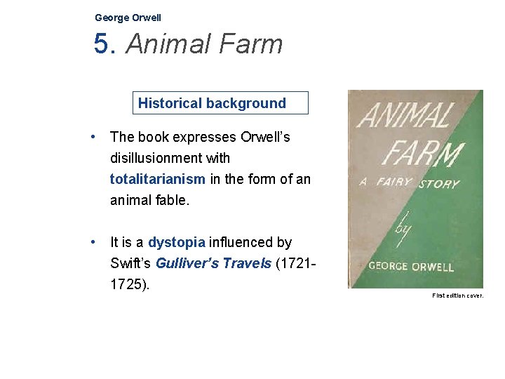 George Orwell 5. Animal Farm Historical background • The book expresses Orwell’s disillusionment with