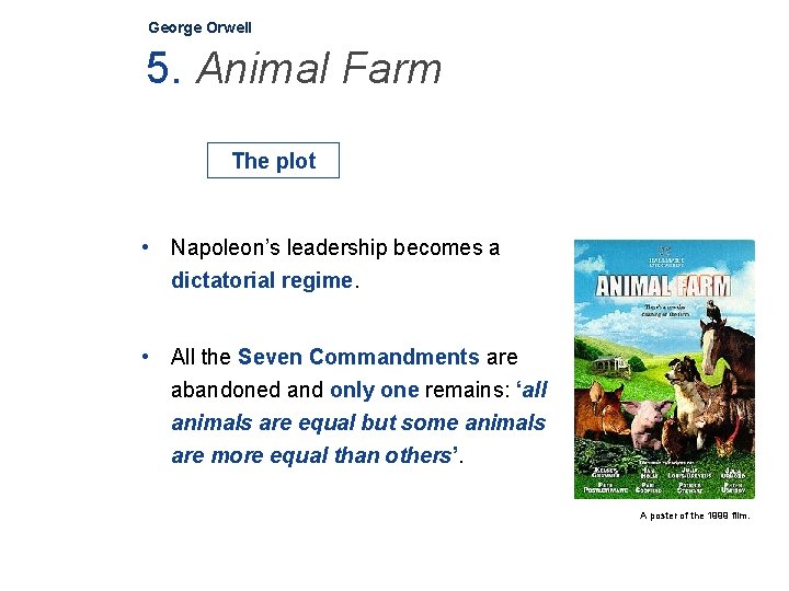 George Orwell 5. Animal Farm The plot • Napoleon’s leadership becomes a dictatorial regime.