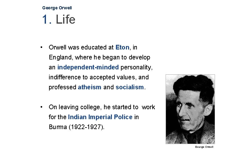George Orwell 1. Life • Orwell was educated at Eton, in England, where he