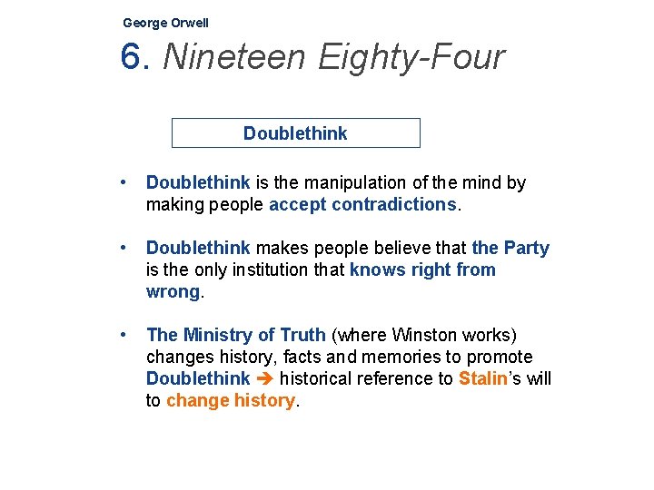 George Orwell 6. Nineteen Eighty-Four Doublethink • Doublethink is the manipulation of the mind