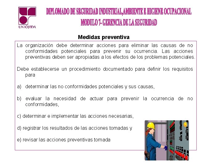 Medidas preventiva La organización debe determinar acciones para eliminar las causas de no conformidades