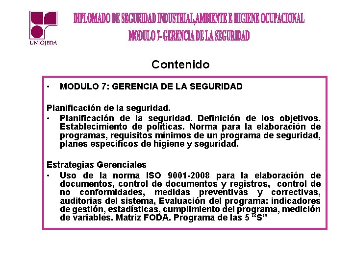 Contenido • MODULO 7: GERENCIA DE LA SEGURIDAD Planificación de la seguridad. • Planificación