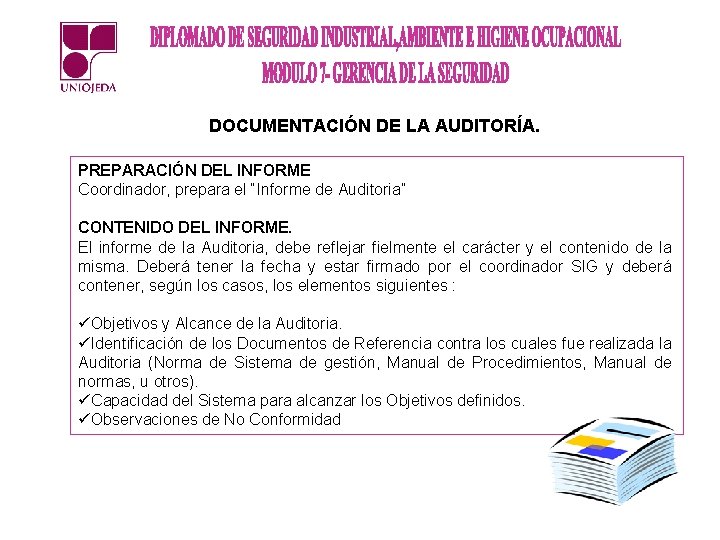 DOCUMENTACIÓN DE LA AUDITORÍA. PREPARACIÓN DEL INFORME Coordinador, prepara el “Informe de Auditoria” CONTENIDO