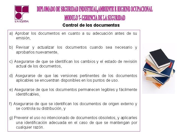 Control de los documentos a) Aprobar los documentos en cuanto a su adecuación antes