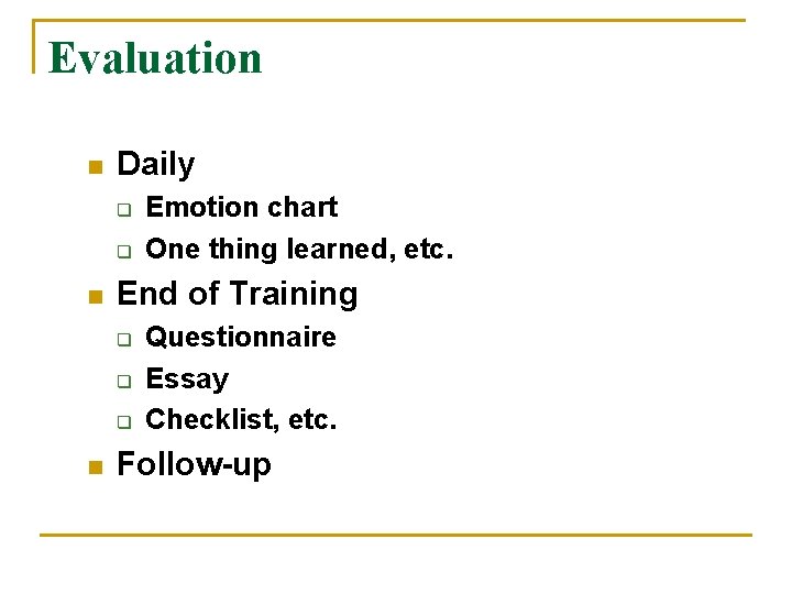 Evaluation n Daily q q n End of Training q q q n Emotion