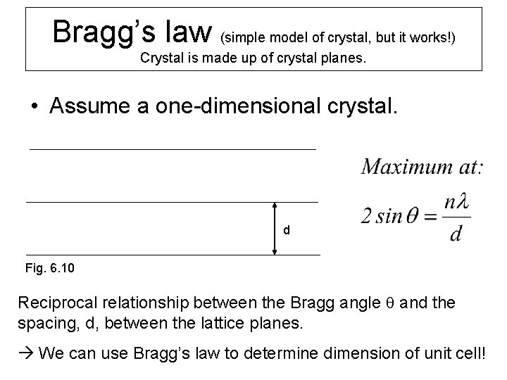 Bragg’s law (simple model of crystal, but it works!) Crystal is made up of