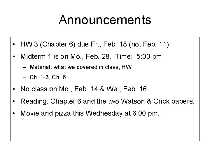 Announcements • HW 3 (Chapter 6) due Fr. , Feb. 18 (not Feb. 11)