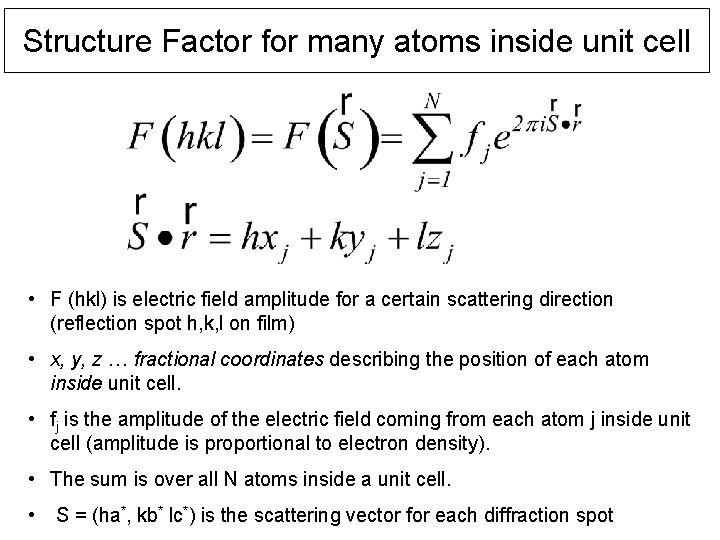 Structure Factor for many atoms inside unit cell • F (hkl) is electric field