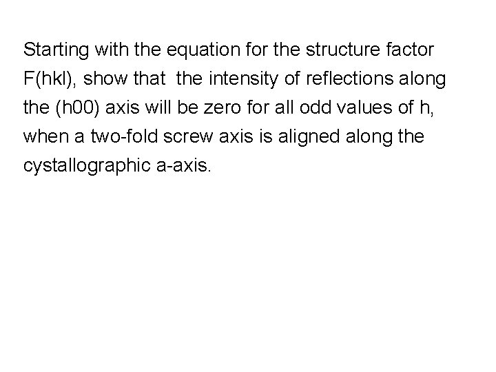 Starting with the equation for the structure factor F(hkl), show that the intensity of