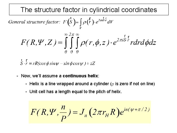 The structure factor in cylindrical coordinates - Now, we’ll assume a continuous helix: -