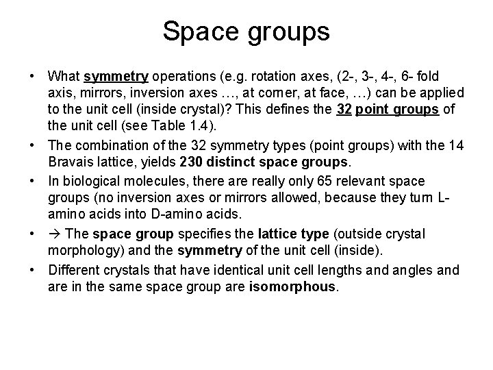 Space groups • What symmetry operations (e. g. rotation axes, (2 -, 3 -,