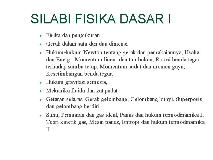 SILABI FISIKA DASAR I l l l l Fisika dan pengukuran Gerak dalam satu