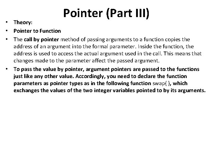 Pointer (Part III) • Theory: • Pointer to Function • The call by pointer