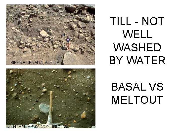 SIERRA NEVADA, ALPINE TILL - NOT WELL WASHED BY WATER BASAL VS MELTOUT CENTRAL