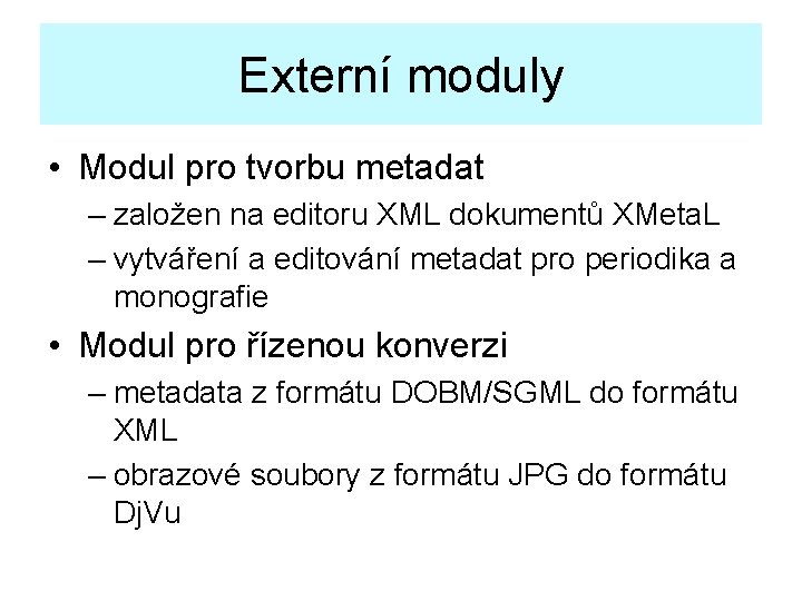 Externí moduly • Modul pro tvorbu metadat – založen na editoru XML dokumentů XMeta.