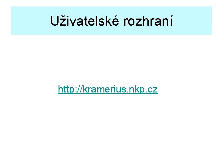 Uživatelské rozhraní http: //kramerius. nkp. cz 