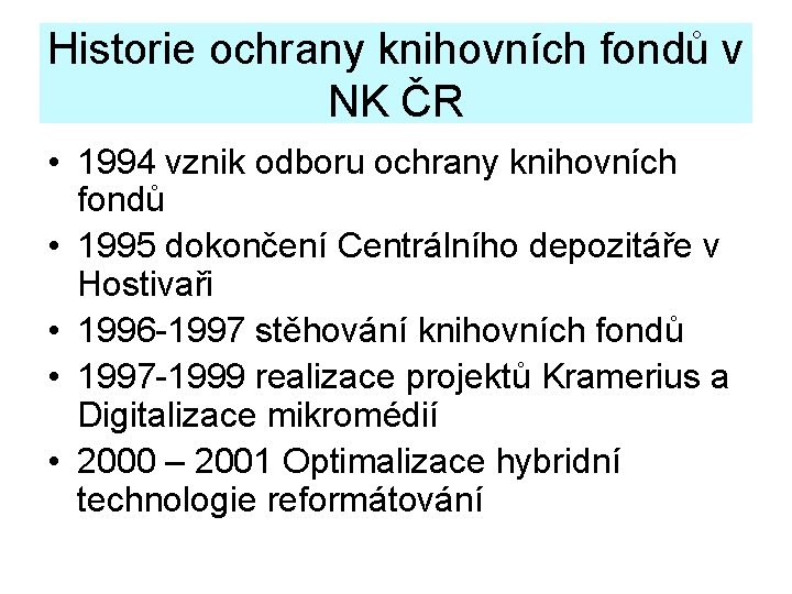 Historie ochrany knihovních fondů v NK ČR • 1994 vznik odboru ochrany knihovních fondů