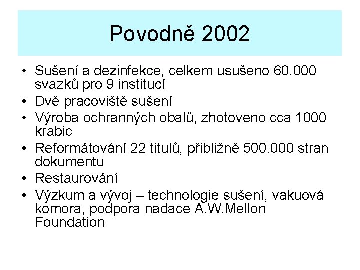 Povodně 2002 • Sušení a dezinfekce, celkem usušeno 60. 000 svazků pro 9 institucí