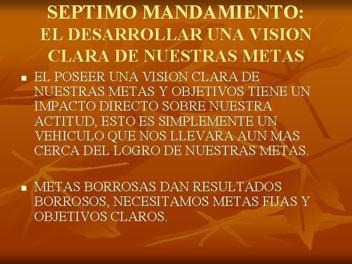 SEPTIMO MANDAMIENTO: EL DESARROLLAR UNA VISION CLARA DE NUESTRAS METAS n n EL POSEER