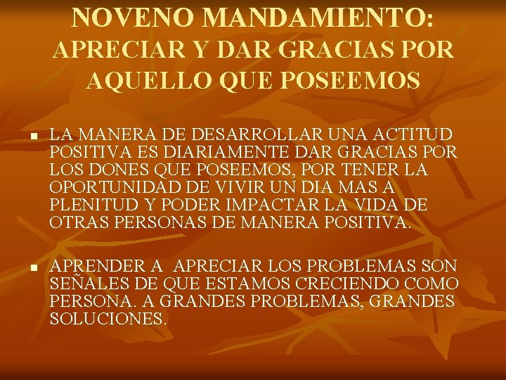 NOVENO MANDAMIENTO: APRECIAR Y DAR GRACIAS POR AQUELLO QUE POSEEMOS n n LA MANERA