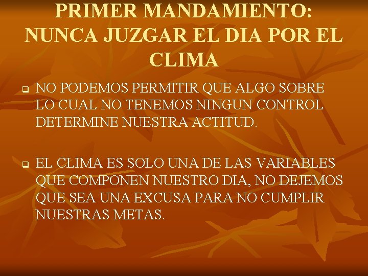 PRIMER MANDAMIENTO: NUNCA JUZGAR EL DIA POR EL CLIMA q q NO PODEMOS PERMITIR