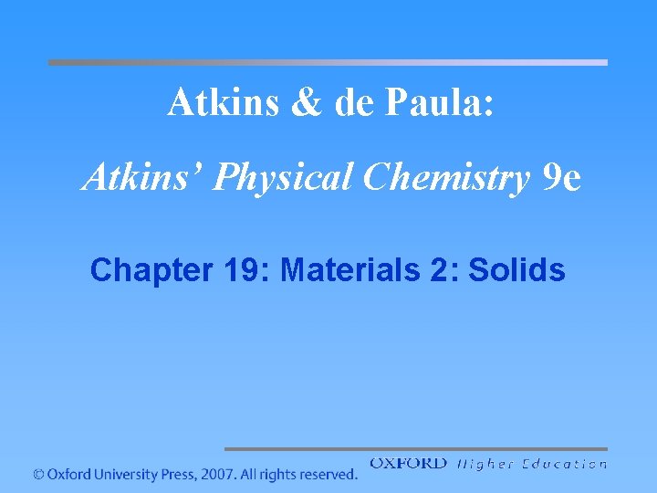 Atkins & de Paula: Atkins’ Physical Chemistry 9 e Chapter 19: Materials 2: Solids