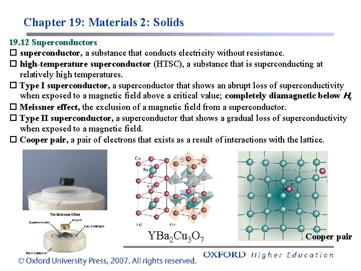 Chapter 19: Materials 2: Solids 19. 12 Superconductors superconductor, a substance that conducts electricity