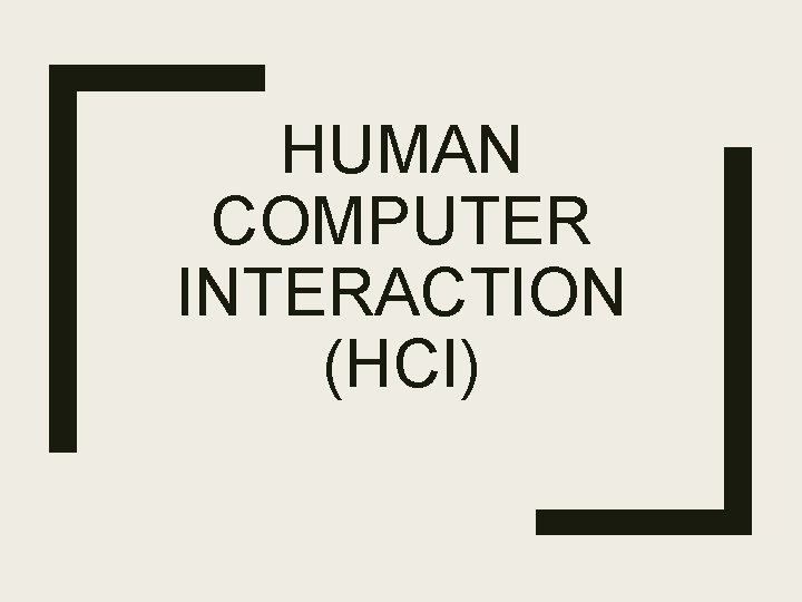 HUMAN COMPUTER INTERACTION (HCI) 