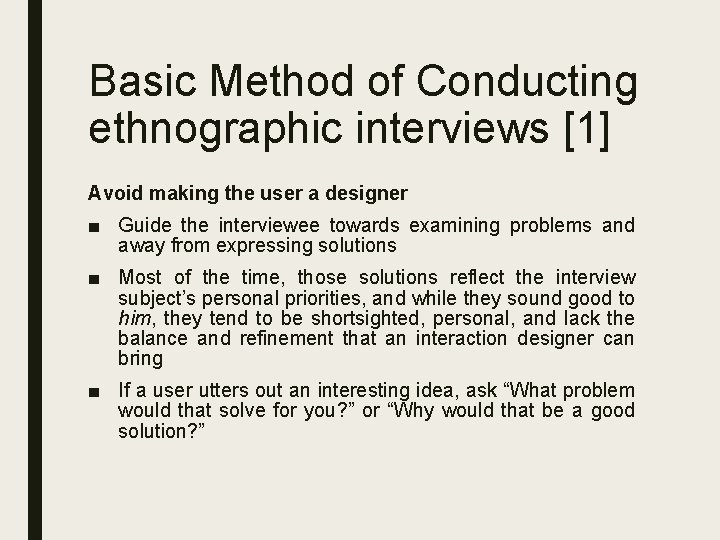 Basic Method of Conducting ethnographic interviews [1] Avoid making the user a designer ■