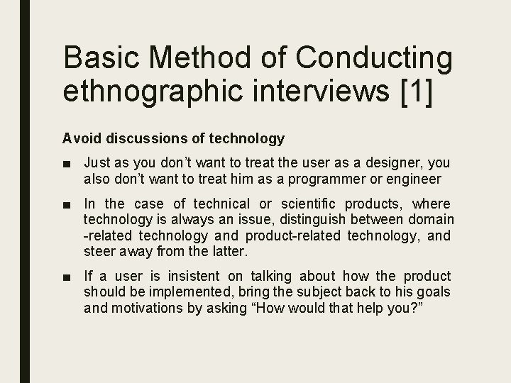 Basic Method of Conducting ethnographic interviews [1] Avoid discussions of technology ■ Just as