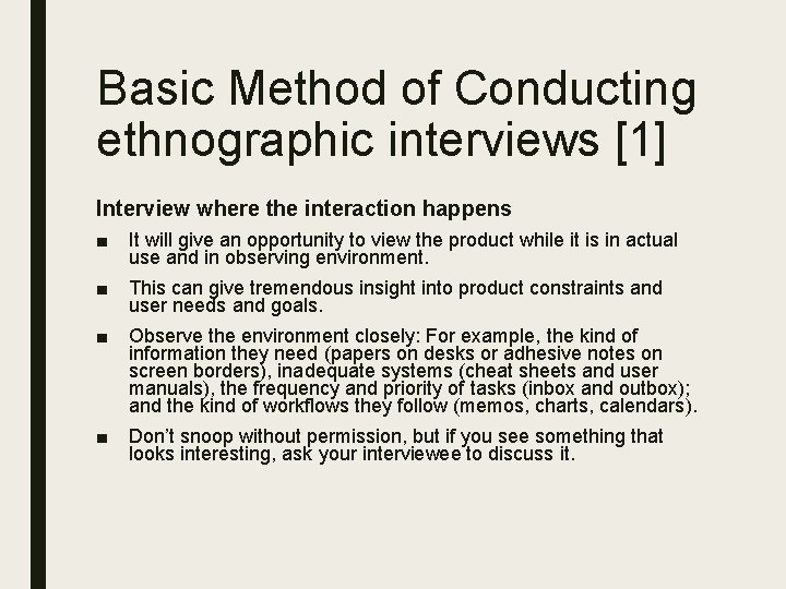 Basic Method of Conducting ethnographic interviews [1] Interview where the interaction happens ■ It