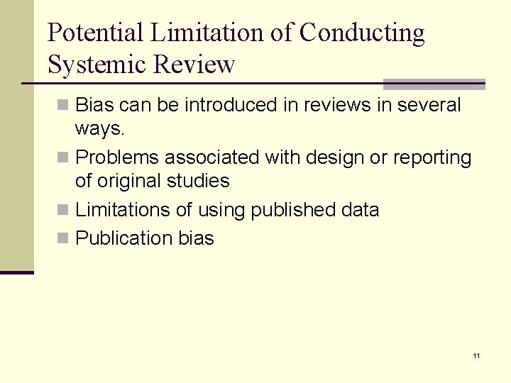 Potential Limitation of Conducting Systemic Review n Bias can be introduced in reviews in