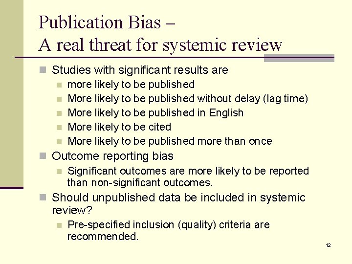 Publication Bias – A real threat for systemic review n Studies with significant results