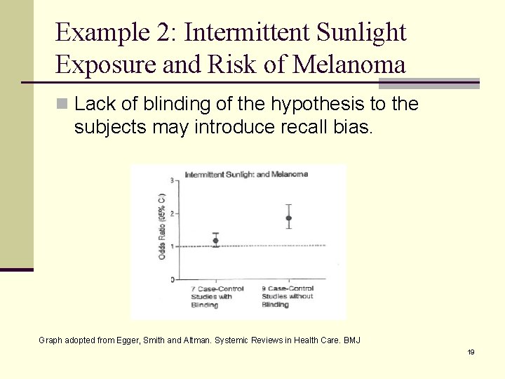 Example 2: Intermittent Sunlight Exposure and Risk of Melanoma n Lack of blinding of