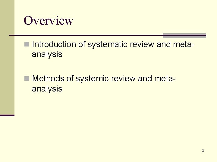 Overview n Introduction of systematic review and meta- analysis n Methods of systemic review