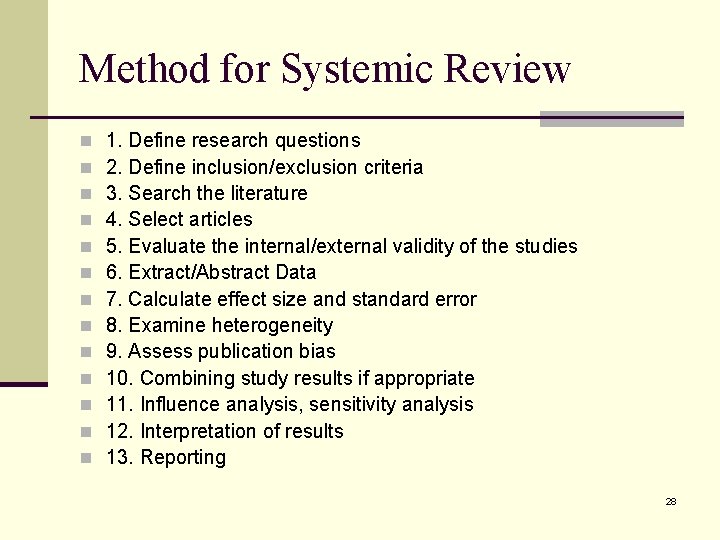 Method for Systemic Review n n n n 1. Define research questions 2. Define