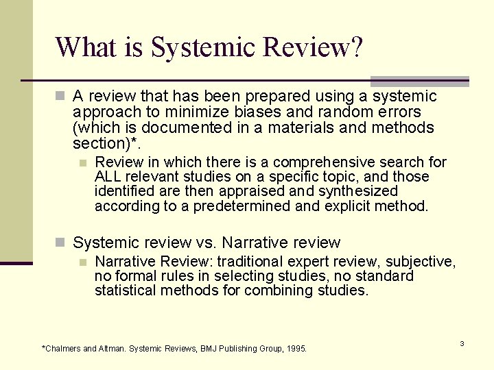What is Systemic Review? n A review that has been prepared using a systemic