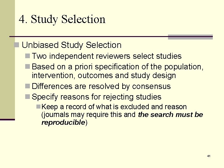 4. Study Selection n Unbiased Study Selection n Two independent reviewers select studies n