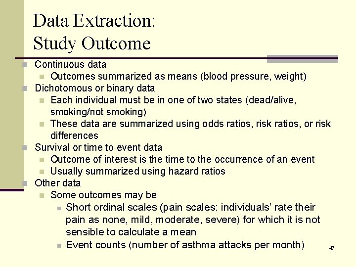 Data Extraction: Study Outcome n Continuous data Outcomes summarized as means (blood pressure, weight)