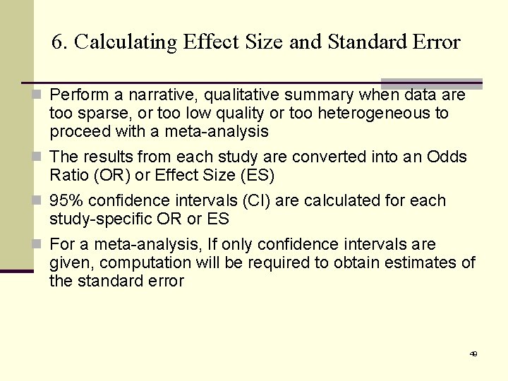 6. Calculating Effect Size and Standard Error n Perform a narrative, qualitative summary when