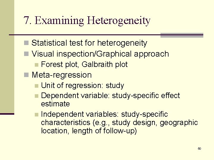 7. Examining Heterogeneity n Statistical test for heterogeneity n Visual inspection/Graphical approach n Forest