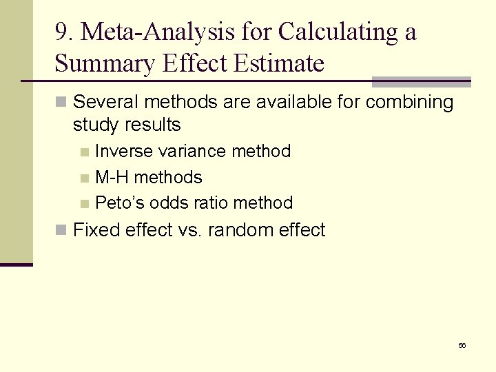 9. Meta-Analysis for Calculating a Summary Effect Estimate n Several methods are available for